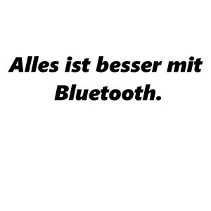 alles-ist-besser-mit-bluetooth-tasse.jpg